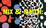 Mix & Match : Comment Associer les Imprimés