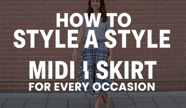 Midi Skirt Magic: How to Style a Midi Skirt for Every Occasion